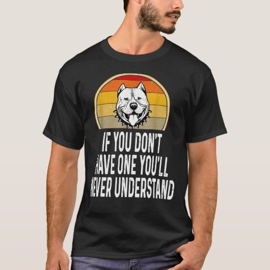 Wenn Sie keinen lustigen Pitbull haben T-Shirt (Vorderseite)