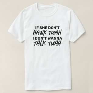 Wenn sie keinen TUAH hat, will ich nicht TUAH spre T-Shirt