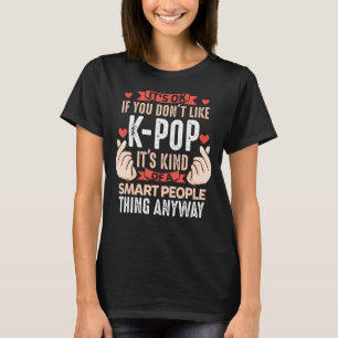 Wenn Sie Kpop Merch K-Pop Merchandise Gif nicht mö T-Shirt