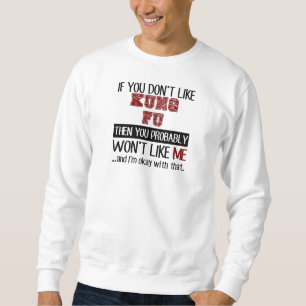 Wenn Sie Kung Fu nicht cool mögen Sweatshirt
