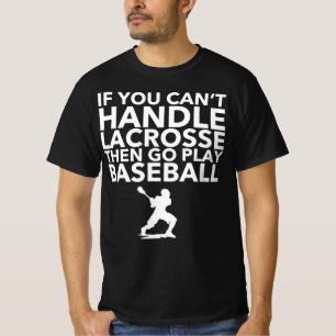 Wenn Sie Lacrosse nicht behandeln können, dann, T-Shirt