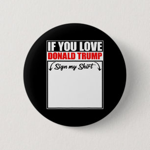 Wenn Sie Liebe Donald Trump mein Shirt unterschrei Button