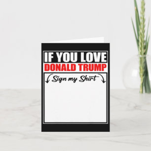 Wenn Sie Liebe Donald Trump mein Shirt unterschrei Karte