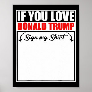 Wenn Sie Liebe Donald Trump mein Shirt unterschrei Poster