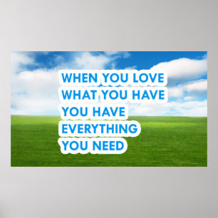 Wenn Sie Liebe haben, was Sie haben Poster