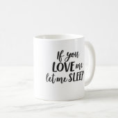 Wenn Sie Liebe ich mich schlafen ließen Kaffeetasse (VorderseiteRechts)