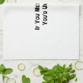 Wenn Sie meine Familie trafen, würden Sie Geschirrtuch (Gefaltet)