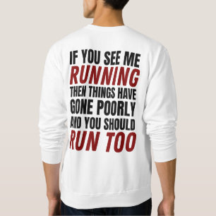 Wenn Sie mich laufen sehen, dann ist es schlecht g Sweatshirt