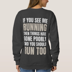Wenn Sie mich laufen sehen, dann ist es schlecht g Sweatshirt