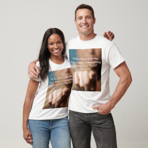 "Wenn Sie mich nicht mögen, dann… T-Shirt