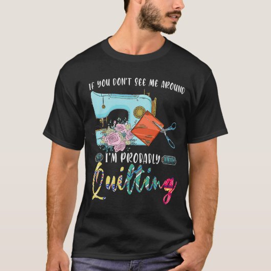 Wenn Sie mich nicht sehen, quilting q wahrscheinli T-Shirt (Vorderseite)