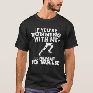 Wenn Sie mit mir laufen, seien Sie bereit, Mara zu T-Shirt