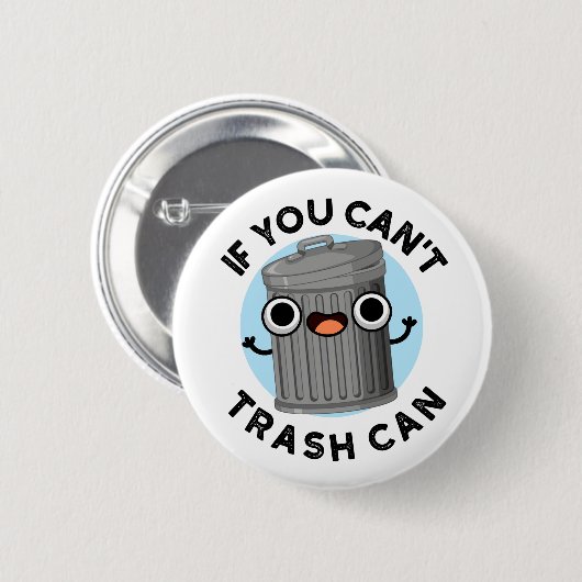Wenn Sie nicht abmühlen kann lustige Müll Pun Button (Vorne & Hinten)