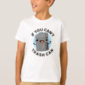 Wenn Sie nicht abmühlen kann lustige Müll Pun T-Shirt (Vorderseite)