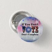 Wenn Sie nicht abstimmen, beschweren Sie sich nich Button (Vorne & Hinten)