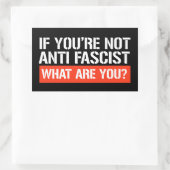 Wenn Sie nicht Antifaschist sind - Was sind Sie? Rechteckiger Aufkleber (Tasche)