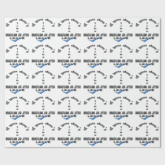 Wenn Sie nicht Brasilianer Jiu Jitsu mögen, Geschenkpapier (Flach)