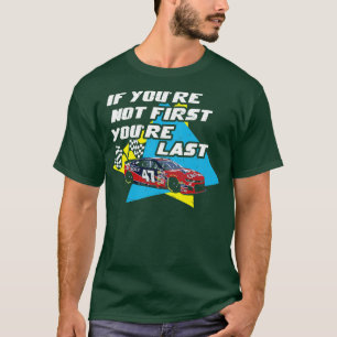 Wenn Sie nicht das erste sind Sie letzte Talladega T-Shirt