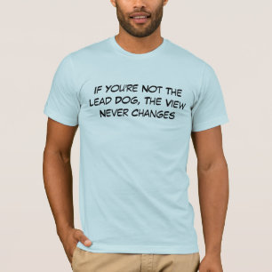 Wenn Sie nicht der Führungs-Hund… sind T-Shirt