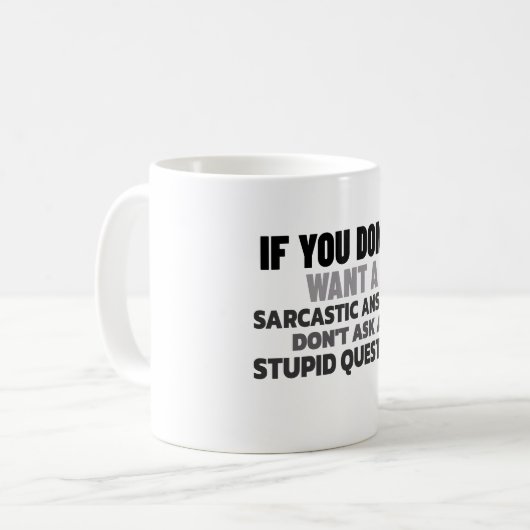 Wenn Sie nicht eine Sarcastic Answer Funny Sprichw Kaffeetasse (Vorderseite Links)