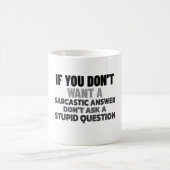 Wenn Sie nicht eine Sarcastic Answer Funny Sprichw Kaffeetasse (Mittel)