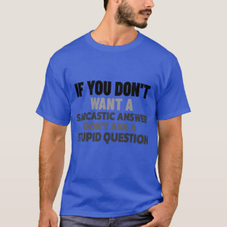 Wenn Sie nicht eine Sarcastic Answer Funny Sprichw T-Shirt