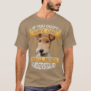 Wenn Sie nicht einen Draht zu Terrier Funny haben T-Shirt