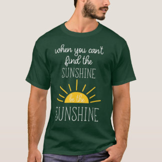 Wenn Sie nicht finden, die Sonne ist der Sonnensch T-Shirt