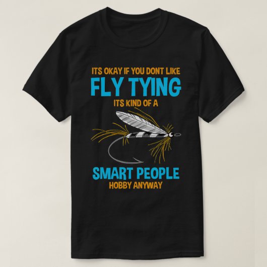 Wenn Sie nicht gerne Fliegenfliegen fischen wollen T-Shirt (Design vorne)