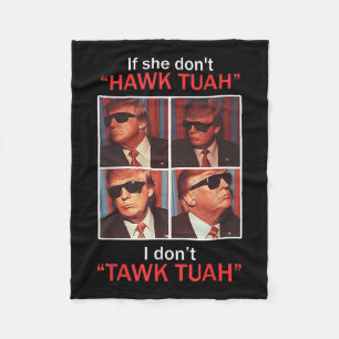 Wenn sie nicht Hawk Tuah, ich Dont Trump Embarring Fleecedecke