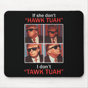 Wenn sie nicht Hawk Tuah, ich Dont Trump Embarring Mousepad