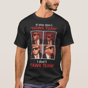 Wenn sie nicht Hawk Tuah, ich Dont Trump Embarring T-Shirt