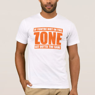 Wenn Sie nicht in der Zone sind, erhalten Sie T-Shirt