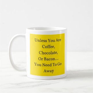 Wenn Sie nicht Kaffee, Schokolade oder Bacon sind, Kaffeetasse