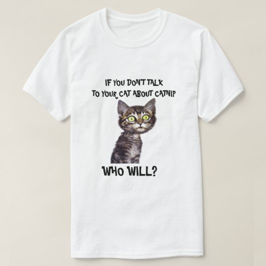 Wenn Sie nicht mit Ihrer Katze über Katzenminze T-Shirt (Design vorne)