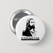 Wenn Sie nicht Sin, starb Jesus für nichts Button (Vorne & Hinten)