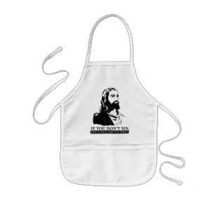 Wenn Sie nicht Sin, starb Jesus für nichts Kinderschürze
