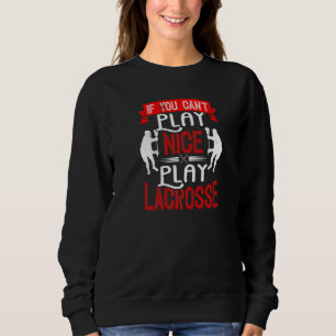 Wenn Sie nicht spielen können Lacrosse Lax Player Sweatshirt