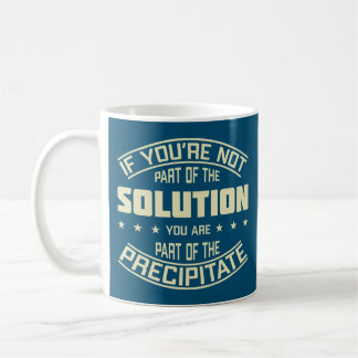Wenn Sie nicht Teil der Lösung Chemie Pun Kaffeetasse