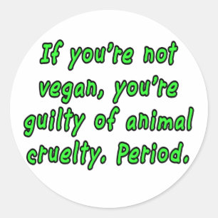 Wenn Sie nicht vegan sind, sind Sie vom Tier… Runder Aufkleber