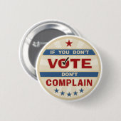 Wenn Sie nicht wählen, beschweren Sie sich nicht Button (Vorne & Hinten)