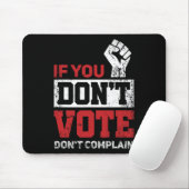 Wenn Sie nicht wählen, beschweren Sie sich nicht ü Mousepad (Mit Mouse)