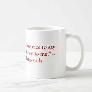 Wenn Sie nichts haben, das nett ist, über zu Kaffeetasse