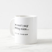 Wenn Sie Nizza nichts nicht sagen können, sagen Kaffeetasse (Vorderseite Links)