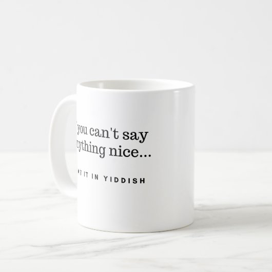 Wenn Sie Nizza nichts nicht sagen können, sagen Kaffeetasse (Vorderseite Links)