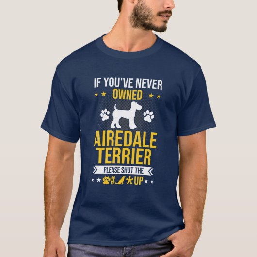 Wenn Sie noch nie Airedale Terrier gehört haben, s T-Shirt (Vorderseite)