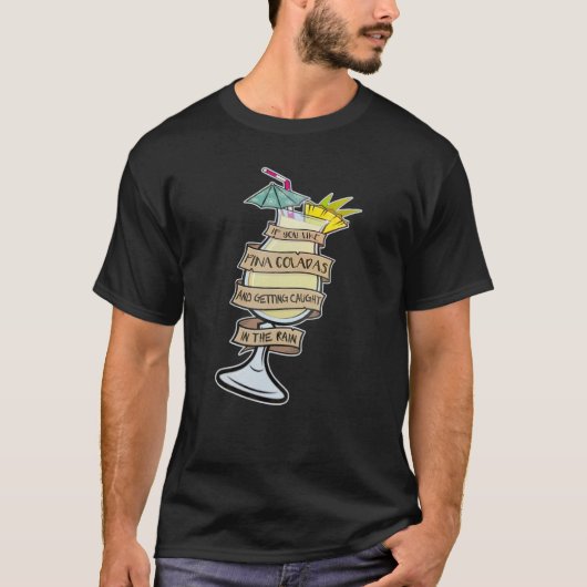 Wenn Sie Pina Coladas mögen, wenn Sie Piña Coladas T-Shirt (Vorderseite)