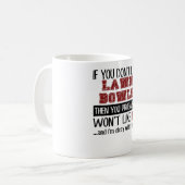 Wenn Sie Rasen-Schüsseln nicht cool mögen Kaffeetasse (Vorderseite Links)