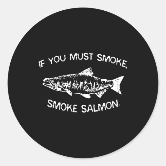 Wenn Sie rauchen müssen, rauchen Lachs Funny Grill Runder Aufkleber (Vorderseite)