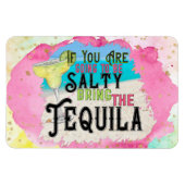 Wenn Sie salzig sein werden, bringen Sie die Tequi Magnet (Horizontal)